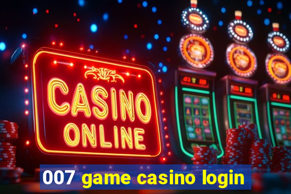 007 game casino login